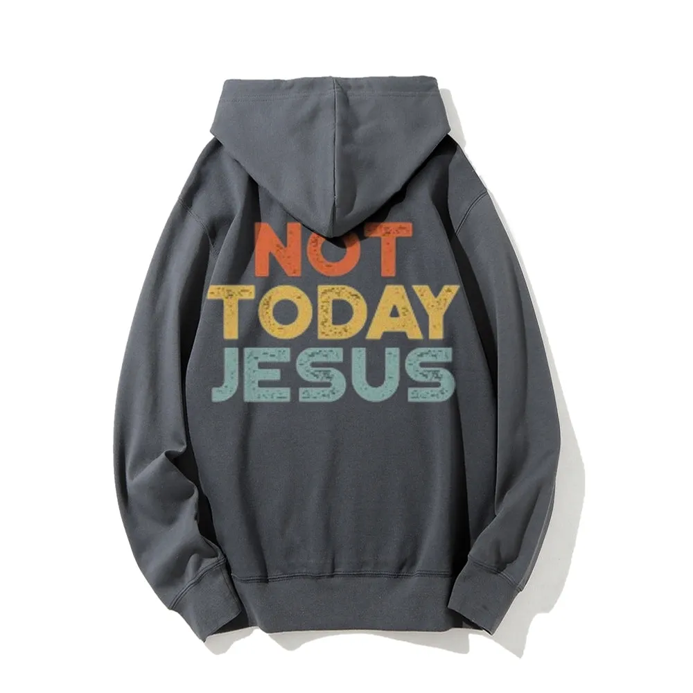 Not Today Jesus Funny Letter Graphic Pullover With Kangaroo Pocket Hoodies