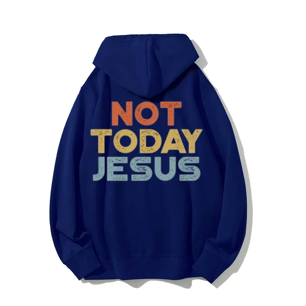 Not Today Jesus Funny Letter Graphic Pullover With Kangaroo Pocket Hoodies