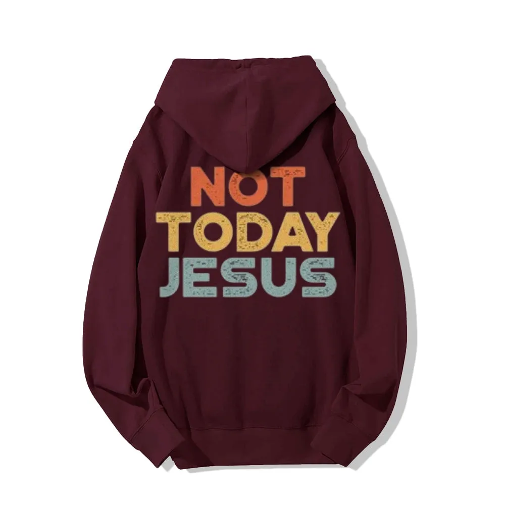 Not Today Jesus Funny Letter Graphic Pullover With Kangaroo Pocket Hoodies