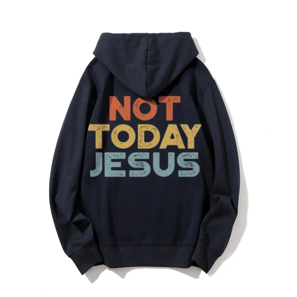 Not Today Jesus Funny Letter Graphic Pullover With Kangaroo Pocket Hoodies