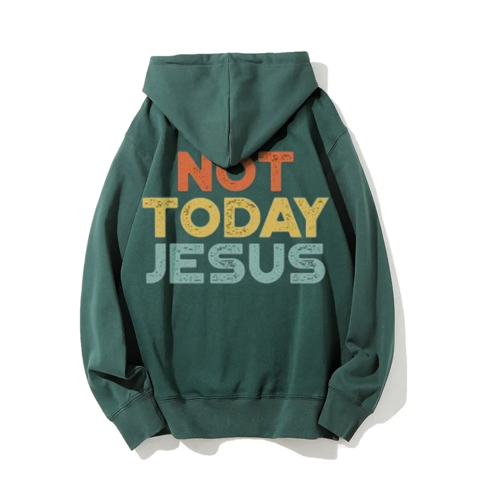 Not Today Jesus Funny Letter Graphic Pullover With Kangaroo Pocket Hoodies